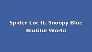 Spider Loc ft Snoopy Blue  Blutiful World [upl. by Stedman]