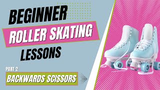 Learn How to Roller Skate for Beginners  Part 2  Backwards Scissors [upl. by Ellenaj550]