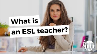 What is an ESL teacher [upl. by Nolasba]