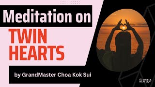 Master Choa Kok Sui  Meditation on Twin Hearts [upl. by Crispen]