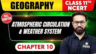 Atmospheric Circulation amp Weather System  Geography  Class 11th NCERT  Chapter 10  UPSC [upl. by Ydnarb]