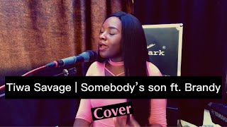 Somebody’s son by tiwa savage ft brandy  Cover [upl. by Anidan]