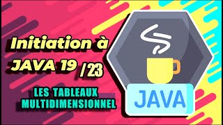 APPRENDRE À PROGRAMMER EN JAVA 7 les Tableaux Multidimensionnels [upl. by Salokkin]