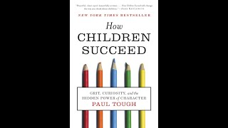 quotHow Children Succeedquot By Paul Tough [upl. by Hayilaa]