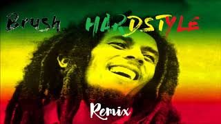 Bob Marley  Jammin Brush RemixHARDSTYLE [upl. by Allecnirp]