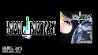 Banal Fantasy  Episode 39  Retour vers le Conscient [upl. by Proudman]