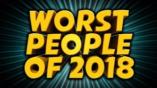 The Worst People of 2018 [upl. by Katharine]