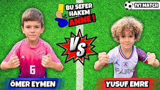 HAKEM KONTROLÜ KAYBEDİYOR MAÇIN SONU GELMEK BİLMİYOR  ÖMER EYMEN amp YUSUF EMRE 1V1 FOOTBALL MATCH [upl. by Whitford]