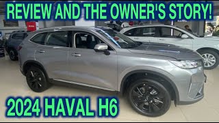 💥2024 HAVAL H6 REVIEW AND THE OWNERS STORY💥 HD 60 fps [upl. by Ahsiekam]