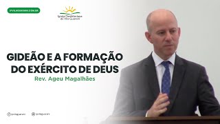 Gideão e a Formação do Exército de Deus  Juízes 7  Rev Ageu Magalhães [upl. by Agnot697]