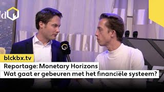 Reportage Monetary Horizons – Wat gaat er gebeuren met het financiële systeem [upl. by Nedloh]