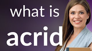 Acrid • what is ACRID definition [upl. by Ahselrac]