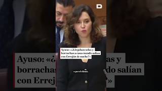 Ayuso «¿Llegaban solas y borrachas a casa cuando salían con Errejón de noche» [upl. by Nahtnaoj354]