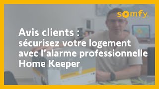 Alarme professionnelle Home Keeper  test et avis client d’André  Somfy [upl. by Htebazila]