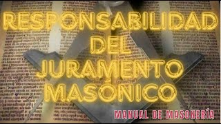 RESPONSABILIDAD DEL JURAMENTO MASONICO [upl. by Weinhardt299]