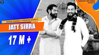 JATT SIRRA UPKAR SANDHU  PARMISH VERMA  CROWN RECORDS  PUNJABI SONGS 2018 [upl. by Treblihp894]