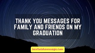 Thank You Messages for Family and Friends on My Graduation [upl. by Padriac245]