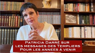 PATRICIA DARRÉ sur les messages des templiers pour les années à venir [upl. by Aramaj]