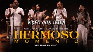 Hermoso Momento  Kairo Worship amp Oasis Ministry  Video con Letra [upl. by Lekim]