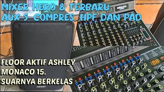 Review Mixer Ashley Hero 8 baru CompresPADamp HPF effek suara semakin nyez ampAktif Ashley monaco 15 [upl. by Necyla]