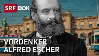 Alfred Escher – Aufstieg und Fall des Schweizer Wirtschaftspioniers  Doku  SRF Dok [upl. by Rolando365]