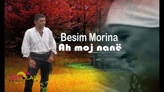 Besim Morina Ahh moj nanë [upl. by Gaige]