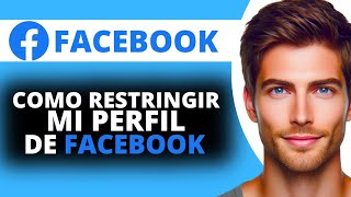 Como Restringir mi Perfil de Facebook [upl. by Darken]