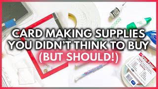 15 Card Making Supplies You Didnt Think To Buy But Should [upl. by Straus]