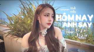 HÔM NAY ANH SAY  KHẢ HIỆP  NGÂN NGÂN COVER  Ngày hôm nay anh say cạnh kế bên là ly rượu cay… [upl. by Eniamart]