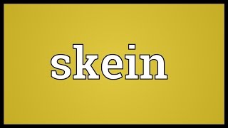 Skein Meaning [upl. by Gobert]