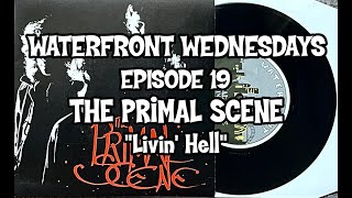 WATERFRONT WEDNESDAYS  Episode 19  THE PRIMAL SCENE “Livin’ Hell” vinylcommunity records vinyl [upl. by Meurer]