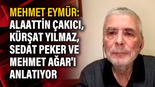 Mehmet Eymür Alaattin Çakıcı Kürşat Yılmaz Sedat Peker ve Mehmet Ağarı anlatıyor [upl. by Aikkin]