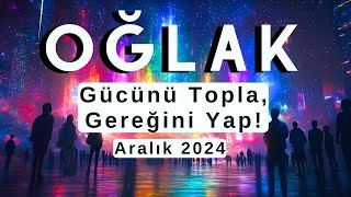 Oğlak Burcu Aralık 2024  Gücünü Topla Gereğini Yap [upl. by Noled885]