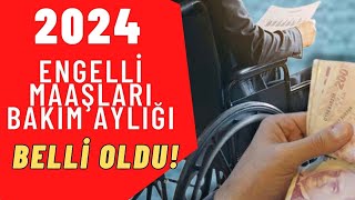 2024 ENGELLİ MAAŞI BAKIM AYLIĞI NE KADAR [upl. by Ynohtnael593]