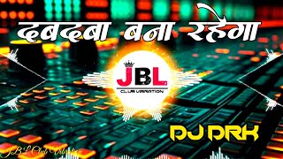 Dabdaba Bana Rahega Dj Song  Full Attitude Mix Dj DRK [upl. by Syck]