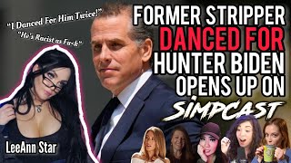 Former Exotic Dancer OPENS UP About Experience with Hunter Biden SimpCast with LeeAnn Star c [upl. by Zubkoff]