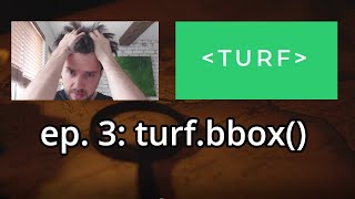 ep3  turfbbox  Turf JS Tutorials on Spatial Analysis Bounding Boxes [upl. by Inar]