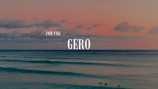 Jnr Vigi  Gero [upl. by Idolem]