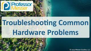 Troubleshooting Common Hardware Problems  CompTIA A 2201101  52 [upl. by Yevad591]