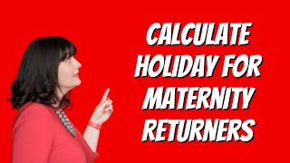 Calculating Holiday Entitlement for Maternity Returners in Day Nurseries [upl. by Guendolen]