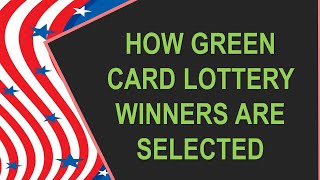 HOW GREEN CARD LOTTERY WINNERS ARE SELECTED [upl. by Nylecaj]