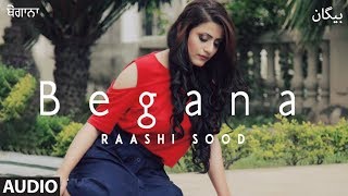 Raashi Sood Begana Full Audio Song Navi Ferozepurwala  Harley Josan  Latest Punjabi Songs [upl. by Canada459]