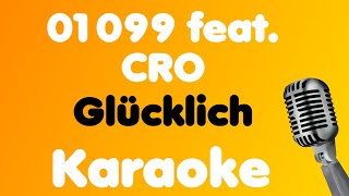 01099 feat CRO • Glücklich • Karaoke [upl. by Leasia]