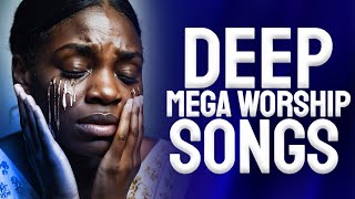 Deep worship Songs for breakthrough Nigerian Gospel Music  Early Morning Worship Songs 2025 [upl. by Beauchamp]