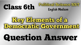 key elements of a democratic government question answer  class 6th SST chapter 4 question answer 📚 [upl. by Deering]