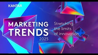 Kantar Marketing Trends 2025 – Stretching the limits of innovation [upl. by Drandell267]