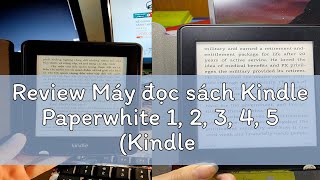 Review Máy đọc sách Kindle Paperwhite 1 2 3 4 5 Kindle PPW 1 2 3 4 5 có đèn nền [upl. by Nimad]