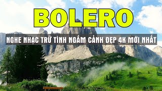 BOLERO GÂY NGHIỆN CUỐN HÚT NGƯỜI XEM  NGHE NHẠC BOLERO NGẮM CẢNH ĐẸP CHÂU ÂU 4k THẬT TUYỆT VỜI [upl. by Isleana]