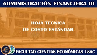 FINANCIERA III  HOJA TÃ‰CNICA DE COSTO ESTÃNDAR  ECONÃ“MICAS USAC [upl. by Markson406]