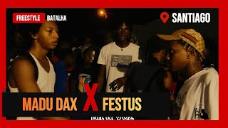 MADU DAX vs FESTUS  FREESTYLE  BATALHA DE RIMA SANTIAGO [upl. by Atisusej134]